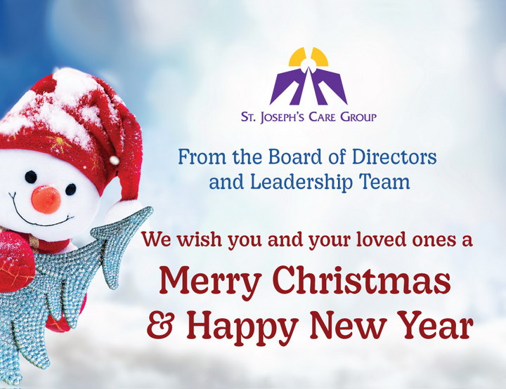 St. Joseph's Care Group, From the Board of Directors and Leadership Team. We wish you and your loved ones a Merry Christmas and Happy New Year