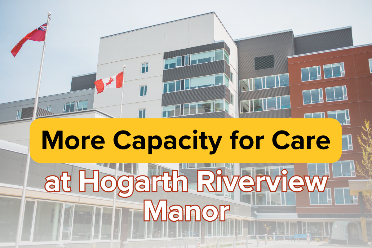 Expanded Long-Term Care Beds & Community Transitional Care at Hogarth Riverview Manor Expanded Long-Term Care Beds & Community Transitional Care at Hogarth Riverview Manor