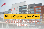 Expanded Long-Term Care Beds & Community Transitional Care at Hogarth Riverview Manor