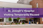 St. Joseph's Hospital Visiting Temporarily Paused