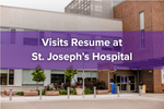 Visits Resume at St. Joseph's Hospital